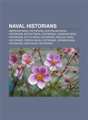 Naval historians American naval historians, Australian naval historians, British naval historians, Canadian naval historians,115788976X,9781157889762