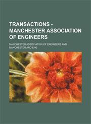 Transactions - Manchester Association of Engineers,1150134194,9781150134197