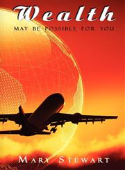 Wealth May Be Possible for You Free GIFTS,143437629X,9781434376299