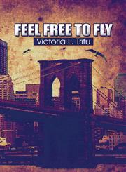 Feel Free to Fly,1604416467,9781604416466