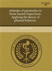 Attitudes of paramedics to home hazard inspections Applying the theory of planned behavior.,1243532475,9781243532473