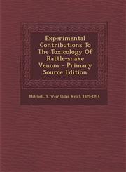 Experimental Contributions to the Toxicology of Rattle-Snake Venom - Primary Source Edition,1293469130,9781293469132