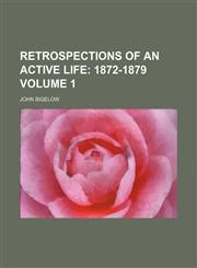 Retrospections of an Active Life Volume 1;  1872-1879,115100667X,9781151006677