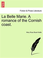 La Belle Marie. A romance of the Cornish coast.,1241206392,9781241206390