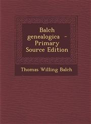 Balch Genealogica - Primary Source Edition,1294515160,9781294515166