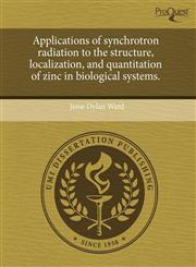 Applications of synchrotron radiation to the structure, localization, and quantitation of zinc in biological systems.,1243703644,9781243703644