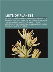 Lists of planets Lists of fictional planets, Planets in science fiction, Hainish Cycle, List of Doctor Who planets,1157608205,9781157608202