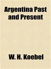 Argentina Past and Present,1154925994,9781154925999
