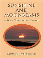 Sunshine and Moonbeams A Small Collection of Poetry,161102787X,9781611027877