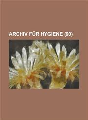 Archiv für Hygiene Volume 60,1234477270,9781234477271