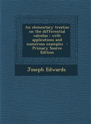 Elementary Treatise on the Differential Calculus With Applications and Numerous Examples,1289819416,9781289819415