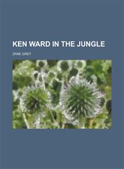 Ken Ward in the jungle,115475541X,9781154755411