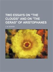 Two essays on "The Clouds" and on "The Geras" of Aristophanes,1236125584,9781236125583