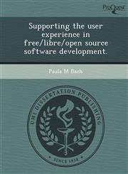 Supporting the user experience in free/libre/open source software development.,1243654392,9781243654397