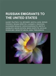 Russian emigrants to the United States Alexey Pajitnov, Yul Brynner, Nastia Liukin, Sergei Fedorov, Regina Spektor, Vladimir K. Zworykin,1234593580,9781234593582
