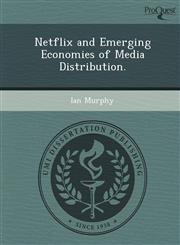 Netflix and Emerging Economies of Media Distribution.,1249087066,9781249087069