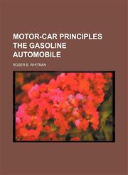 MOTOR-CAR PRINCIPLES THE GASOLINE AUTOMOBILE,1151457116,9781151457110