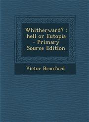 Whitherward? Hell or Eutopia - Primary Source Edition,1293641049,9781293641040