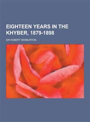 Eighteen Years in the Khyber, 1879-1898,1230226796,9781230226798