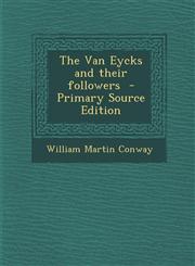 Van Eycks and Their Followers,1289874905,9781289874902