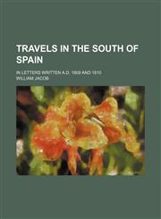 Travels in the South of Spain; In Letters Written A.d. 1809 and 1810,1150967943,9781150967948