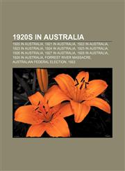 1920s in Australia 1920 in Australia, 1921 in Australia, 1922 in Australia, 1923 in Australia, 1924 in Australia, 1925 in Australia,1157741266,9781157741268