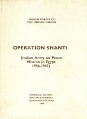 Operation Shanti Indian Army on Peace Mission in Egypt, 1956-1967