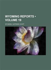 Wyoming Reports (Volume 19),1154320340,9781154320343