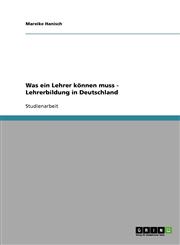 Was Ein Lehrer Konnen Muss - Lehrerbildung in Deutschland,3638816060,9783638816069