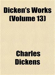 Dicken's Works (Volume 13),1152517414,9781152517417