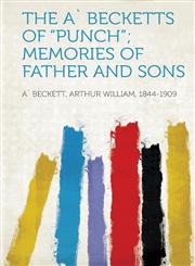 The A` Becketts of "Punch"; Memories of Father and Sons,1313503711,9781313503716