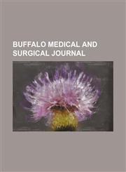 Buffalo Medical and Surgical Journal (Volume 13),1150337982,9781150337987