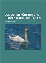 Von derer Fürsten und Herren Macht-Sprüchen,1234275910,9781234275914