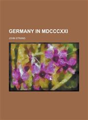 Germany in MDCCCXXI.,115044472X,9781150444722