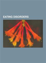 Eating Disorders Eating Disorder, Bulimia Nervosa, Anorexia Nervosa, Pro-Ana, Rumination Syndrome, Istvan CS. Bartos, Media's Influence,1230566333,9781230566337