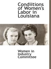 Condiitions of Women's Labor in Louisiana,1140663267,9781140663263
