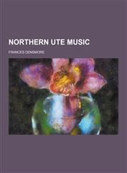 Northern Ute Music,1230859691,9781230859699
