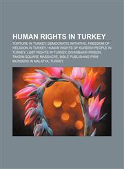 Human rights in Turkey Torture in Turkey, Democratic initiative, Freedom of religion in Turkey, Human rights of Kurdish people in Turkey,1157603963,9781157603962