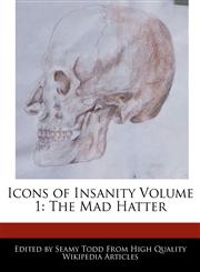 Icons of Insanity Volume 1 The Mad Hatter,1242296182,9781242296185