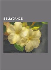 Bellydance Belly Dancers, Shakira, Didem, Nelly Mazloum, Improv Tribal Style Belly Dance, Estelle Asmodelle, Kocek, Samia Gamal,,1230561218,9781230561219