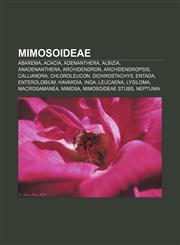 Mimosoideae Abarema, Acacia, Adenanthera, Albizia, Anadenanthera, Archidendron, Archidendropsis, Calliandra, Chloroleucon, Dichrostachys,1156536669,9781156536667