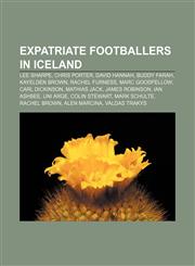 Expatriate footballers in Iceland Lee Sharpe, Chris Porter, David Hannah, Buddy Farah, Kayelden Brown, Rachel Furness, Marc Goodfellow,1155619641,9781155619644
