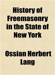 History of Freemasonry in the State of New York,1152193597,9781152193598