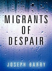 Migrants of Despair,1608363171,9781608363179