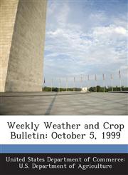 Weekly Weather and Crop Bulletin October 5, 1999,128862719X,9781288627196