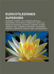 Eudicotiledònies superiors Astèrides, Cariofil·lals, Ròsides, Santalals, Saxifragals, Catha edulis, Herba de la gota, Ilex, Peònia de muntanya,1232718777,9781232718772