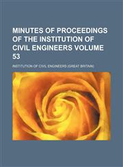 Minutes of proceedings of the Institution of Civil Engineers Volume 53,1232259136,9781232259138