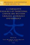 Bridging Hippocrates and Huang Ti, Volume 1 A Comparative Thesaurus of Traditional Chinese and Western Urology, Andrology and Sexology,0444515208,9780444515209