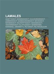 Lamiales Akanttikasvit, Bignoniakasvit, Huulikukkaiskasvit, Lemmikkikasvit, Naamakukkaiskasvit, Näivekasvit, Ratamokasvit, Rautayrttikasvit,1231926376,9781231926376
