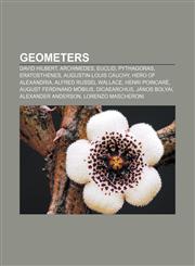 Geometers David Hilbert, Archimedes, Euclid, Pythagoras, Eratosthenes, Augustin-Louis Cauchy, Hero of Alexandria, Alfred Russel Wallace,1157684653,9781157684657